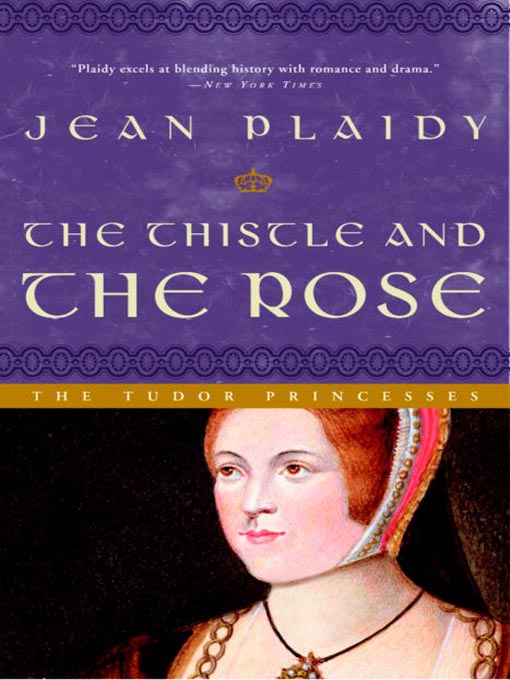 Title details for The Thistle and the Rose: The Story of Margaret, Princess of England, Queen of Scotland by Jean Plaidy - Wait list